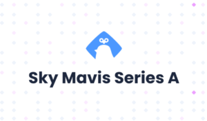 アクシー｜運営会社「Sky Mavis」がシリーズA資金調達を完了！